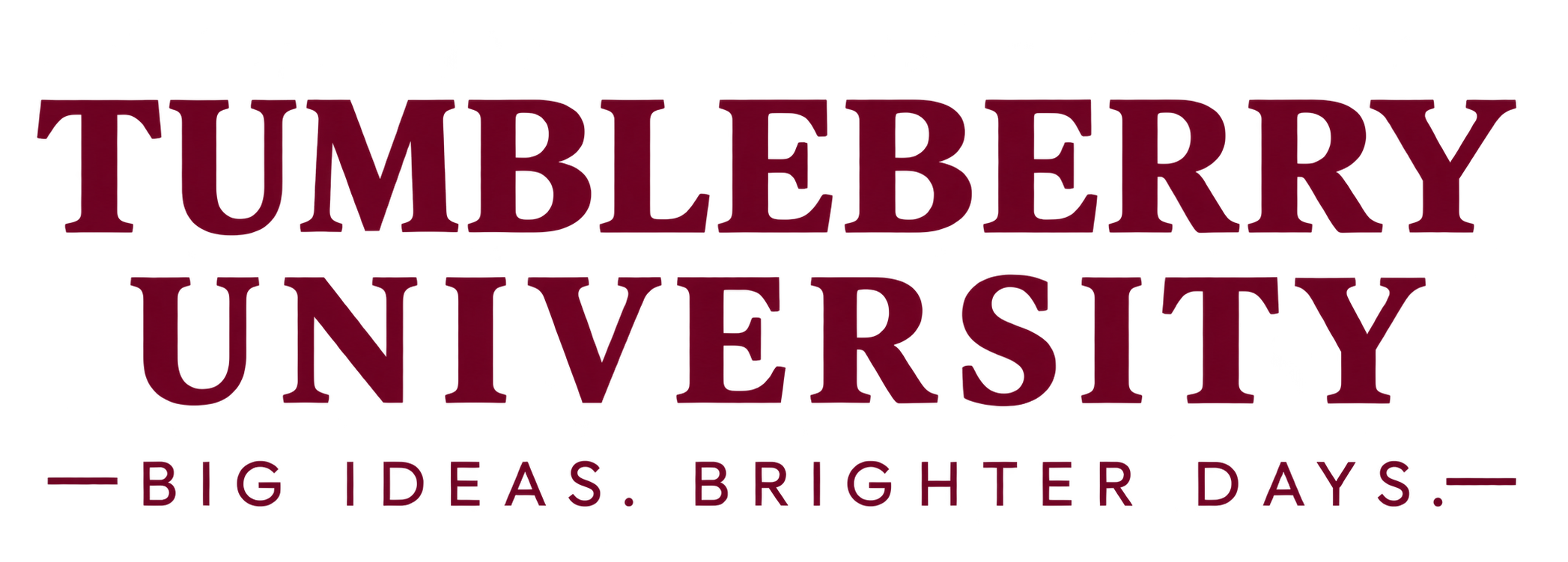 Tumbleberry University home. Big ideas. Brighter days.